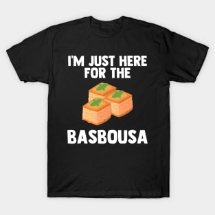 'm Just Here For Basbousa | Sweet cake Love Basbuusa Gifts T-Shirt